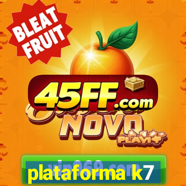 plataforma k7
